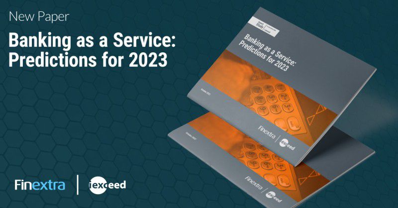 Finextra impact study Banking As A Service in association with i-exceed