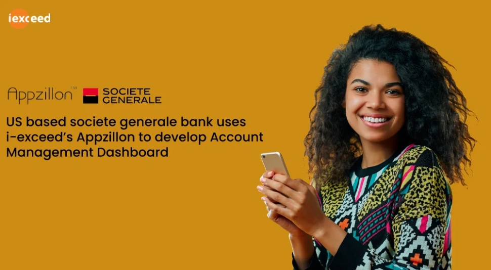 Societe Generale uses i-exceed’s Appzillon to develop Account Management Dashboard