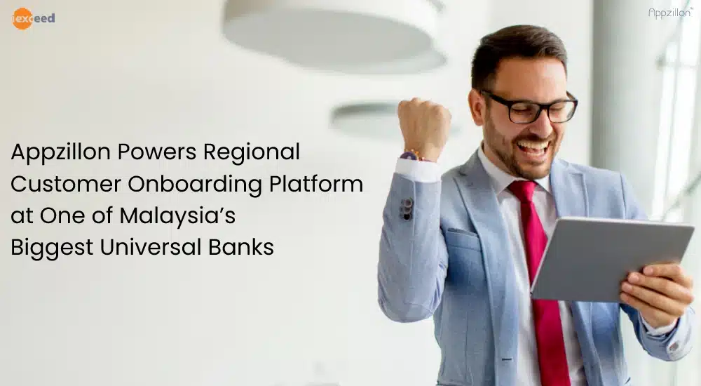 Appzillon Powers Regional Customer Onboarding Platform at One of Malaysia’s Biggest Universal Banks